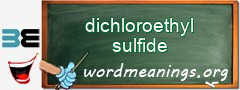 WordMeaning blackboard for dichloroethyl sulfide